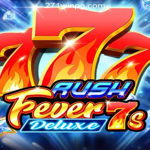 RushFever7sDeluxe: Dive into the Thrilling World of Slots with 271win.com Official Slots Brasil #1
